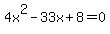 4x%5E2-33x%2B8=0