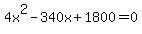 4x%5E2-340x%2B1800=0