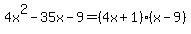 4x%5E2-35x-9=%284x%2B1%29%28x-9%29