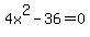 4x%5E2-36=0