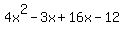 4x%5E2-3x%2B16x-12
