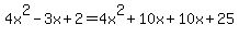 4x%5E2-3x%2B2+=+4x%5E2%2B10x%2B10x%2B25+