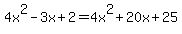 4x%5E2-3x%2B2+=+4x%5E2%2B20x%2B25+