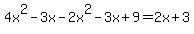 4x%5E2-3x-2x%5E2-3x%2B9=2x%2B3