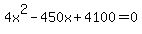 4x%5E2-450x%2B4100+=+0