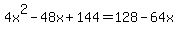 4x%5E2-48x%2B144=+128-64x