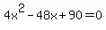 4x%5E2-48x%2B90=0