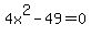 4x%5E2-49+=+0