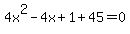 4x%5E2-4x%2B1%2B45+=+0