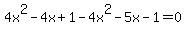 4x%5E2-4x%2B1-4x%5E2-5x-1=0