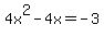 4x%5E2-4x+=+-3