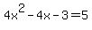 4x%5E2-4x-3=5