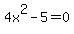 4x%5E2-5+=+0