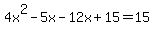 4x%5E2-5x-12x%2B15=15