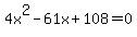 4x%5E2-61x%2B108=0