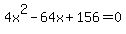 4x%5E2-64x%2B156=0