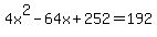 4x%5E2-64x%2B252=192