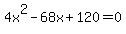 4x%5E2-68x%2B120=0