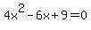 4x%5E2-6x%2B9=0