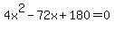 4x%5E2-72x%2B180+=+0