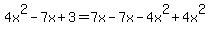 4x%5E2-7x%2B3=7x-7x-4x%5E2%2B4x%5E2