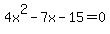 4x%5E2-7x-15=0