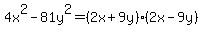 4x%5E2-81y%5E2=%282x%2B9y%29%282x-9y%29