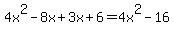 4x%5E2-8x%2B3x%2B6=4x%5E2-16