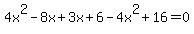 4x%5E2-8x%2B3x%2B6-4x%5E2%2B16=0