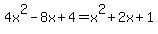 4x%5E2-8x%2B4=x%5E2%2B2x%2B1
