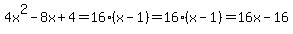 4x%5E2-8x%2B4+=+16%28x-1%29+=+16%28x-1%29+=+16x+-+16