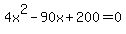 4x%5E2-90x%2B200=0