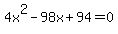 4x%5E2-98x%2B94=0