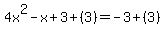 4x%5E2-x%2B3%2B%283%29=-3%2B%283%29