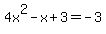 4x%5E2-x%2B3=-3