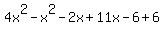 4x%5E2-x%5E2-2x%2B11x-6%2B6