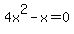 4x%5E2-x+=+0