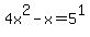 4x%5E2-x+=+5%5E1