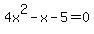 4x%5E2-x+-+5+=+0