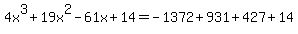 4x%5E3%2B19x%5E2-61x%2B14=-1372%2B931%2B427%2B14