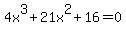 4x%5E3%2B21x%5E2%2B16=0