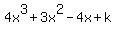 4x%5E3%2B3x%5E2-4x%2Bk