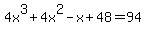 4x%5E3%2B4x%5E2-x%2B48=94