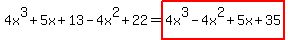 4x%5E3%2B5x%2B13-4x%5E2%2B22=highlight%284x%5E3-4x%5E2%2B5x%2B35%29