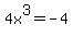 4x%5E3=-4