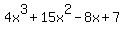 4x%5E3+%2B+15x%5E2+-+8x+%2B+7