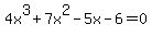 4x%5E3+%2B+7x%5E2+-5x+-6=0