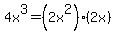 4x%5E3+=+%282x%5E2%29%282x%29