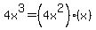 4x%5E3+=+%284x%5E2%29%28x%29