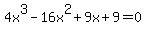 4x%5E3+-+16x%5E2+%2B+9x+%2B+9=0